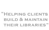 Helping clients build & maintain their libraries